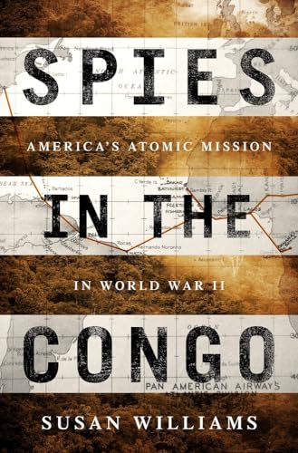 9781610396547: Spies in the Congo: America's Atomic Mission in World War II