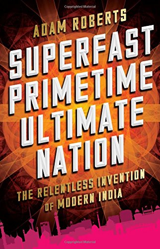 Beispielbild fr Superfast Primetime Ultimate Nation : The Relentless Invention of Modern India zum Verkauf von Better World Books