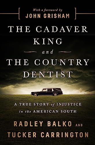 Stock image for The Cadaver King and the Country Dentist: A True Story of Injustice in the American South for sale by SecondSale