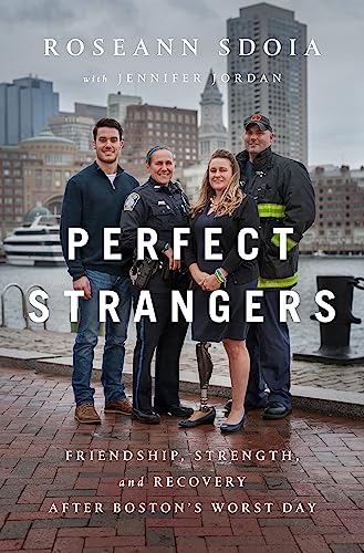 Beispielbild fr Perfect Strangers: A Story of Love, Strength, and Recovery After the Boston Marathon Bombing zum Verkauf von WorldofBooks