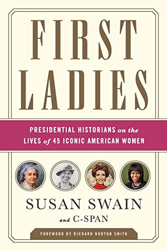 Beispielbild fr First Ladies: Presidential Historians on the Lives of 45 Iconic American Women zum Verkauf von SecondSale