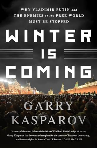 Imagen de archivo de Winter Is Coming : Why Vladimir Putin and the Enemies of the Free World Must Be Stopped a la venta por Better World Books
