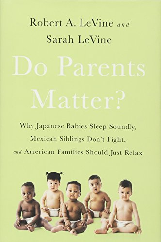 Beispielbild fr Do Parents Matter? : Why Japanese Babies Sleep Soundly, Mexican Siblings Don't Fight, and American Families Should Just Relax zum Verkauf von Better World Books