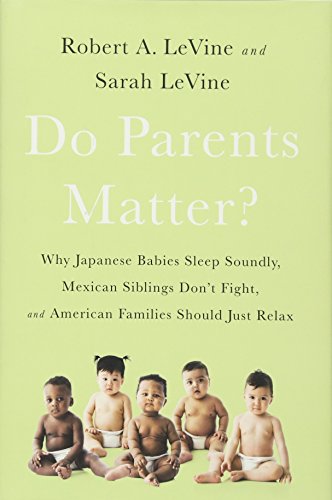 9781610397230: Do Parents Matter?: Why Japanese Babies Sleep Soundly, Mexican Siblings Don’t Fight, and American Families Should Just Relax