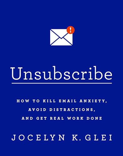 Stock image for Unsubscribe: How to Kill Email Anxiety, Avoid Distractions, and Get Real Work Done for sale by SecondSale