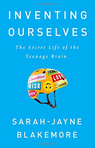 Stock image for Inventing Ourselves: The Secret Life of the Teenage Brain for sale by SecondSale