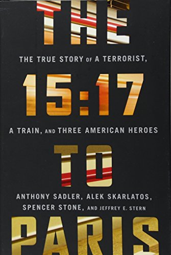 Stock image for The 15:17 to Paris: The True Story of a Terrorist, a Train, and Three American Heroes for sale by Gulf Coast Books