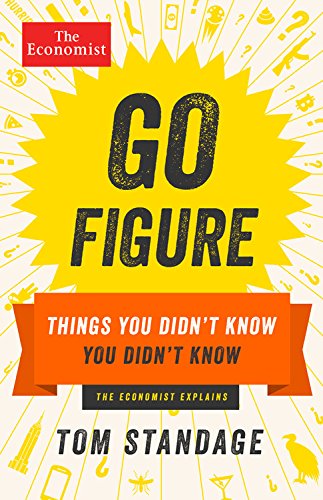 Beispielbild fr Go Figure: Things You Didn't Know You Didn't Know (Economist Books) zum Verkauf von SecondSale