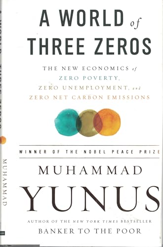 Beispielbild fr A World of Three Zeros : The New Economics of Zero Poverty, Zero Unemployment, and Zero Net Carbon Emissions zum Verkauf von Better World Books
