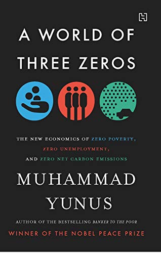 9781610397575: A World of Three Zeros: The New Economics of Zero Poverty, Zero Unemployment, and Zero Net Carbon Emissions