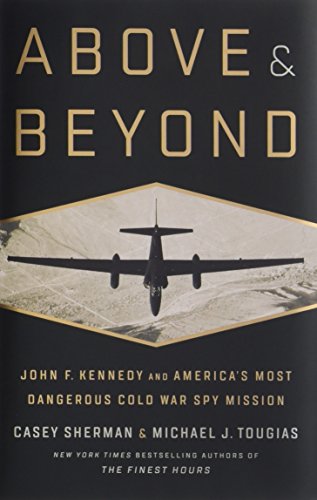 Imagen de archivo de Above and Beyond: John F. Kennedy and America's Most Dangerous Cold War Spy Mission a la venta por Wonder Book