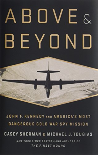 Stock image for Above and Beyond : John F. Kennedy and America's Most Dangerous Cold War Spy Mission for sale by Better World Books