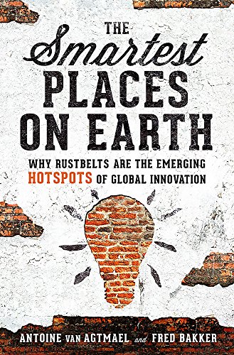 9781610398169: The Smartest Places on Earth: Why Rustbelts Are the Emerging Hotspots of Global Innovation