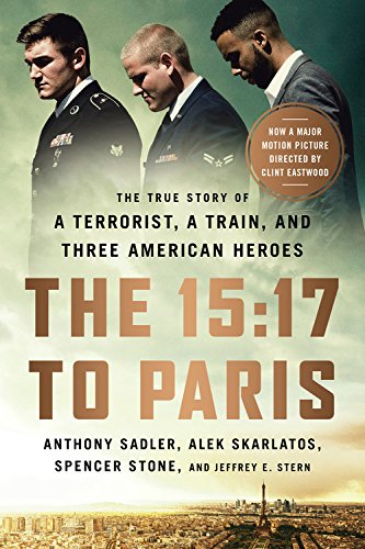 Stock image for The 15:17 to Paris: The True Story of a Terrorist, a Train, and Three American Heroes for sale by SecondSale