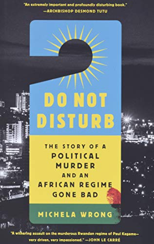 Stock image for Do Not Disturb: The Story of a Political Murder and an African Regime Gone Bad for sale by Dream Books Co.