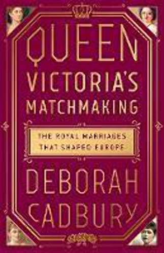 Imagen de archivo de Queen Victoria's Matchmaking : The Royal Marriages That Shaped Europe a la venta por Better World Books