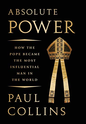 Stock image for Absolute Power: How the Pope Became the Most Influential Man in the World for sale by Wonder Book
