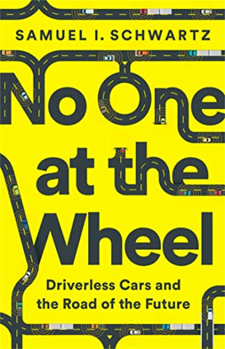 Imagen de archivo de No One at the Wheel: Driverless Cars and the Road of the Future a la venta por Half Price Books Inc.