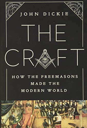 Stock image for The Craft: How the Freemasons Made the Modern World for sale by Housing Works Online Bookstore