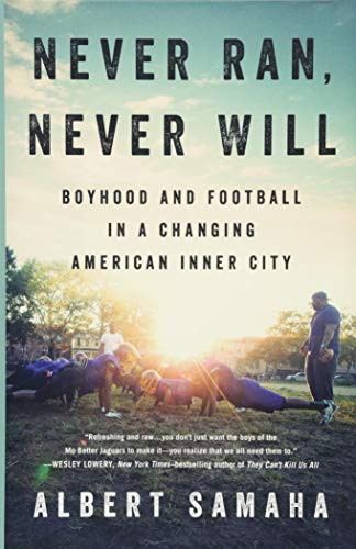 

Never Ran, Never Will: Boyhood and Football in a Changing American Inner City [Hardcover ]