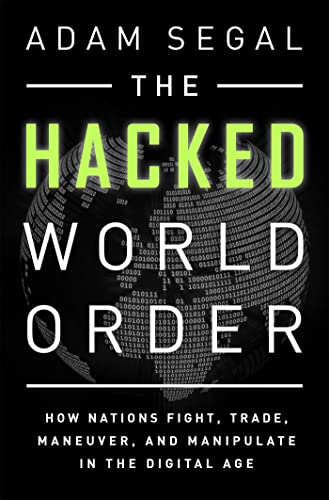 Beispielbild fr The Hacked World Order : How Nations Fight, Trade, Maneuver, and Manipulate in the Digital Age zum Verkauf von Better World Books