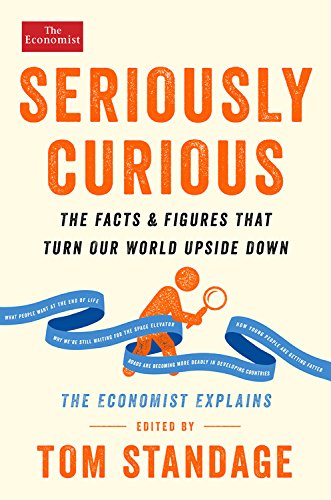 Imagen de archivo de Seriously Curious: The Facts and Figures that Turn Our World Upside Down (Economist Books) a la venta por Books From California