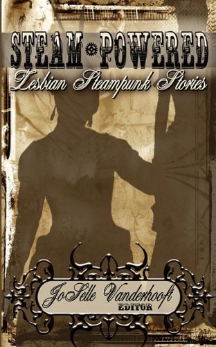 Stock image for Steam-Powered: Lesbian Steampunk Stories for sale by GF Books, Inc.