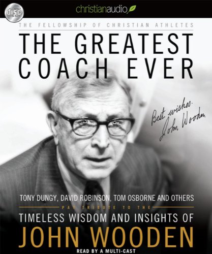 The Greatest Coach Ever: Timeless Wisdom and Insights of John Wooden (9781610450027) by Fellowship Of Christian Athletes