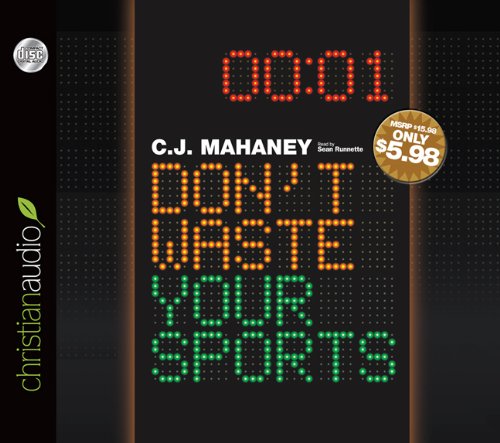 Don't Waste Your Sports (9781610451284) by C. J. Mahaney