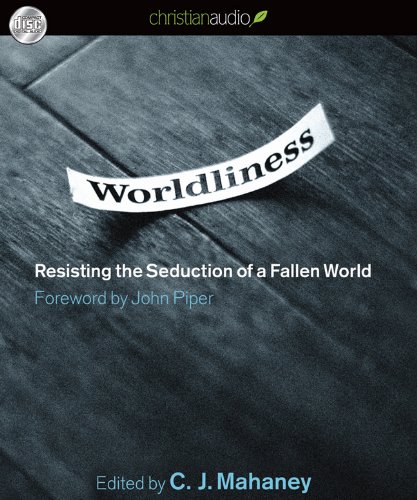 9781610451307: Worldliness: Resisting the Seduction of a Fallen World