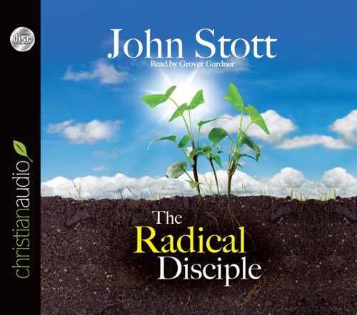 The Radical Disciple: Some Neglected Aspects of our Calling (9781610451482) by John Stott; Grover Gardner
