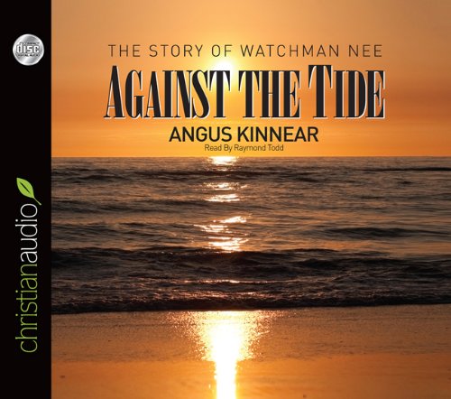 Beispielbild fr Against the Tide: The Story of Watchman Nee zum Verkauf von Irish Booksellers