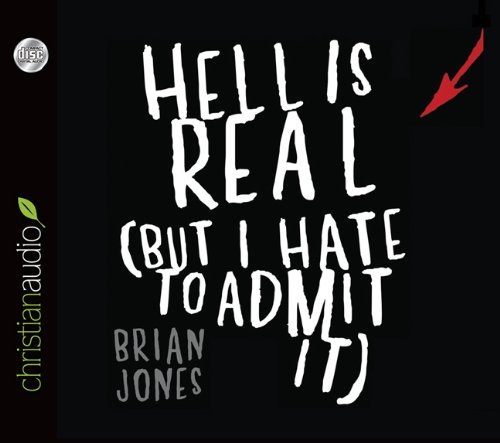 Hell Is Real: But I Hate To Admit It (9781610452052) by Brian Jones