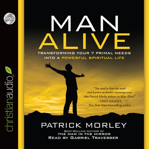 Man Alive: Transforming a Man's Seven Primal Needs into a Powerful Spiritual Life (9781610453431) by Patrick Morley