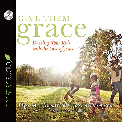 Imagen de archivo de Give Them Grace: Dazzling Your Kids With The Love of Jesus a la venta por Half Price Books Inc.