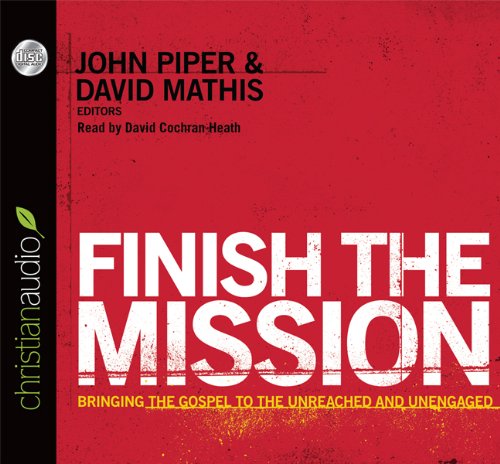 Stock image for Finish the Mission: Bringing the Gospel to the Unreached and Unengaged for sale by SecondSale