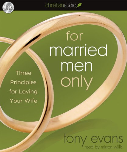 For Married Men Only: Three Principles for Loving Your Wife (9781610454988) by Evans, Tony
