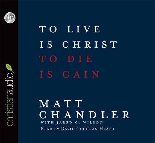 Beispielbild fr To Live Is Christ, To Die Is Gain zum Verkauf von Jenson Books Inc