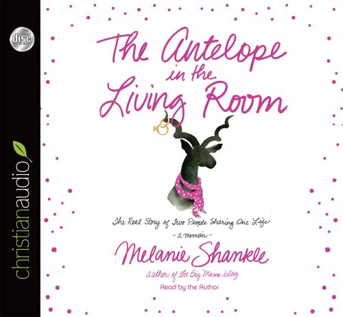 Stock image for The Antelope in the Living Room: The Real Story of Two People Sharing One Life for sale by SecondSale
