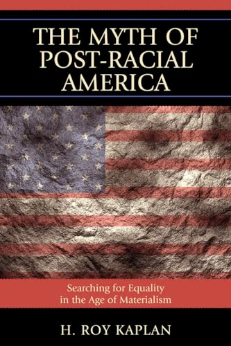 9781610480062: The Myth of Post-Racial America: Searching for Equality in the Age of Materialism