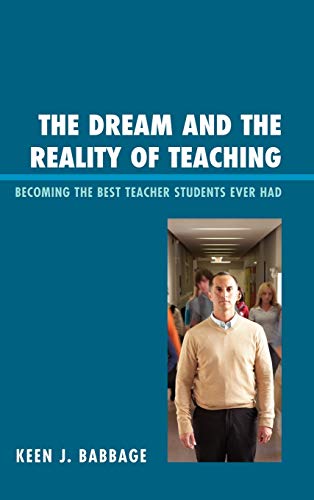 Stock image for The Dream and the Reality of Teaching: Becoming the Best Teacher Students Ever Had for sale by POQUETTE'S BOOKS