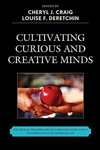 9781610481144: Cultivating Curious and Creative Minds: The Role of Teachers and Teacher Educators, Part II (Teacher Education Yearbook (Paper))