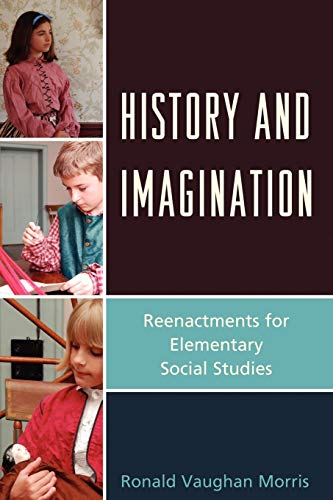 Beispielbild fr History and Imagination : Reenactments for Elementary Social Studies zum Verkauf von Better World Books