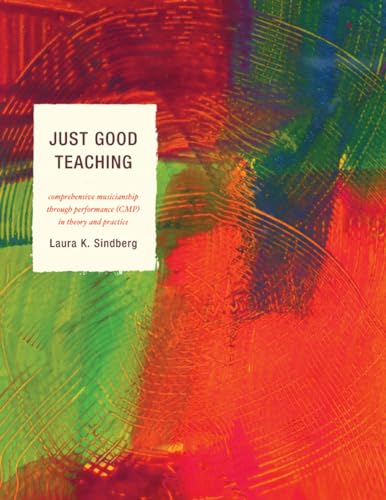 Stock image for Just Good Teaching: Comprehensive Musicianship through Performance in Theory and Practice for sale by Front Cover Books