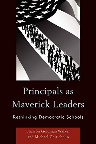 Stock image for Principals as Maverick Leaders: Rethinking Democratic Schools for sale by HPB-Red