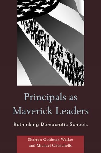 Stock image for Principals as Maverick Leaders: Rethinking Democratic Schools for sale by HPB-Red