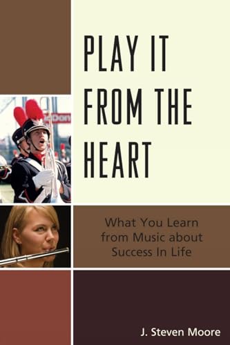 Stock image for Play it from the Heart: What You Learn From Music About Success In Life for sale by Michael Lyons