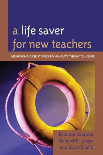 Stock image for A Life Saver for New Teachers: Mentoring Case Studies to Navigate the Initial Years for sale by HPB-Red