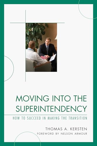Stock image for Moving into the Superintendency: How to Succeed in Making the Transition for sale by Books of the Smoky Mountains