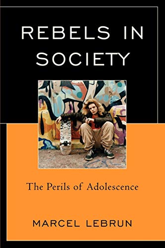Stock image for Rebels in Society : The Perils of Adolescence for sale by Better World Books: West